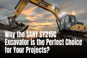 Why the SANY SY215C Excavator is the Perfect Choice for Your Projects